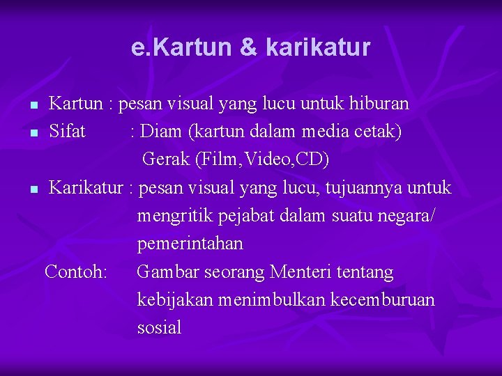 e. Kartun & karikatur Kartun : pesan visual yang lucu untuk hiburan n Sifat e. Kartun & karikatur Kartun : pesan visual yang lucu untuk hiburan n Sifat