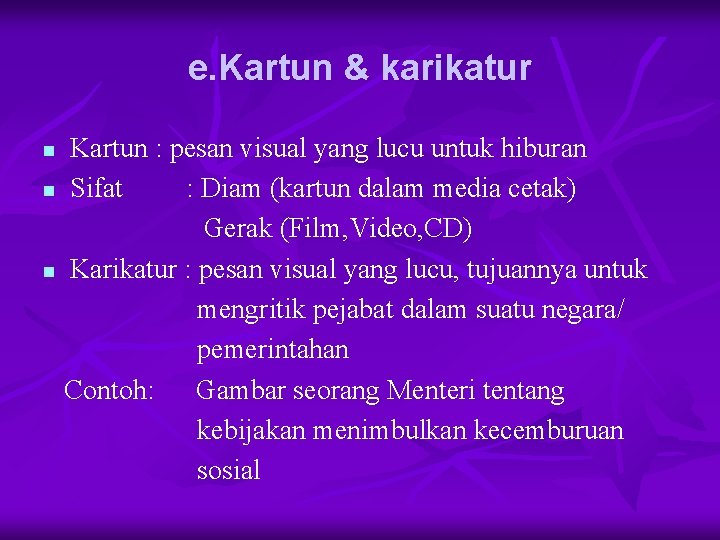 e. Kartun & karikatur Kartun : pesan visual yang lucu untuk hiburan n Sifat