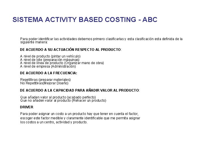 SISTEMA ACTIVITY BASED COSTING - ABC Para poder identificar las actividades debemos primero clasificarlas