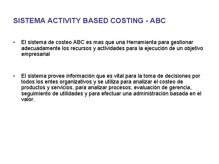SISTEMA ACTIVITY BASED COSTING - ABC • El sistema de costeo ABC es mas