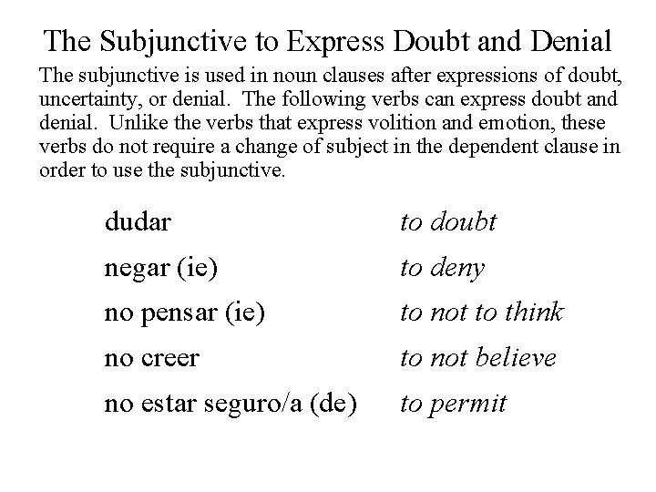 The Subjunctive to Express Doubt and Denial The subjunctive is used in noun clauses
