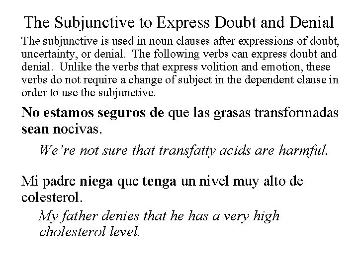 The Subjunctive to Express Doubt and Denial The subjunctive is used in noun clauses