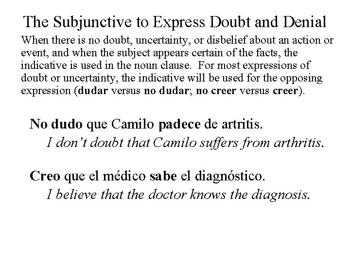 The Subjunctive to Express Doubt and Denial When there is no doubt, uncertainty, or