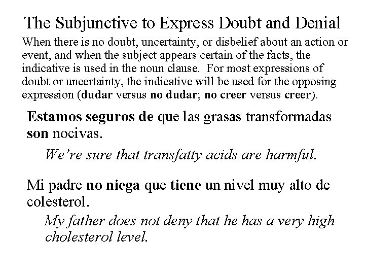 The Subjunctive to Express Doubt and Denial When there is no doubt, uncertainty, or