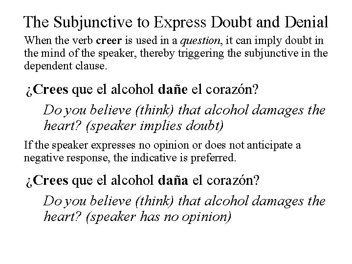 The Subjunctive to Express Doubt and Denial When the verb creer is used in