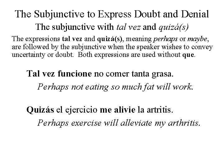 The Subjunctive to Express Doubt and Denial The subjunctive with tal vez and quizá(s)