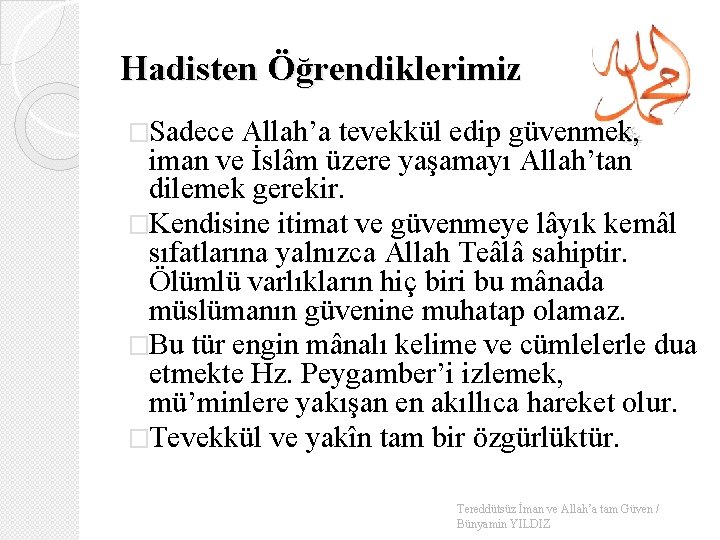 Hadisten Öğrendiklerimiz �Sadece Allah’a tevekkül edip güvenmek, iman ve İslâm üzere yaşamayı Allah’tan dilemek