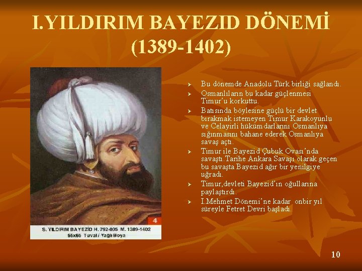 I. YILDIRIM BAYEZID DÖNEMİ (1389 -1402) Ø Ø Ø Bu dönemde Anadolu Türk birliği