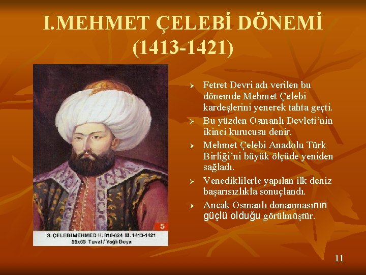 I. MEHMET ÇELEBİ DÖNEMİ (1413 -1421) Ø Ø Ø Fetret Devri adı verilen bu