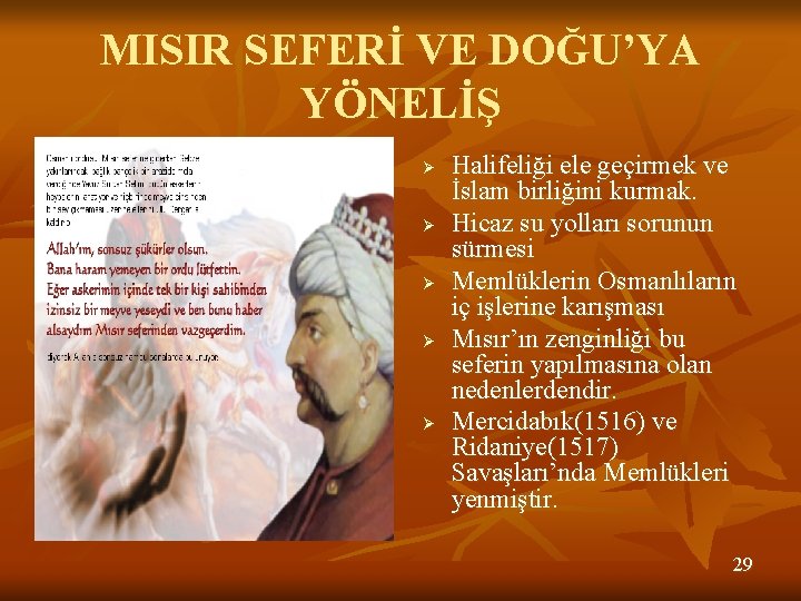 MISIR SEFERİ VE DOĞU’YA YÖNELİŞ Ø Ø Ø Halifeliği ele geçirmek ve İslam birliğini