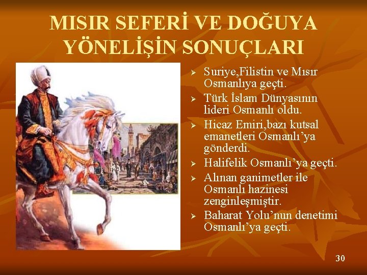 MISIR SEFERİ VE DOĞUYA YÖNELİŞİN SONUÇLARI Ø Ø Ø Suriye, Filistin ve Mısır Osmanlıya