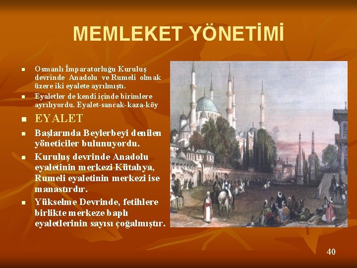 MEMLEKET YÖNETİMİ n n n Osmanlı İmparatorluğu Kuruluş devrinde Anadolu ve Rumeli olmak üzere