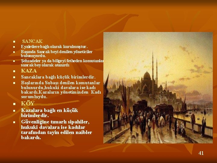 1 n n n n n SANCAK Eyaletlere bağlı olarak kurulmuştur. Başında Sancak beyi