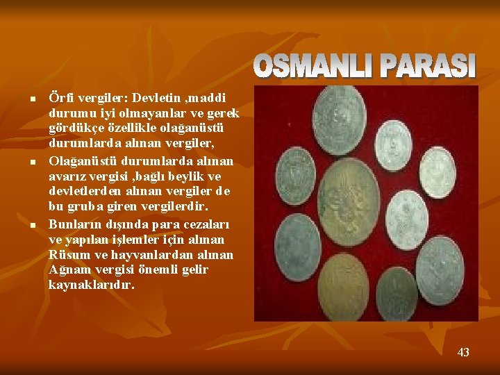 * n n n Örfi vergiler: Devletin , maddi durumu iyi olmayanlar ve gerek