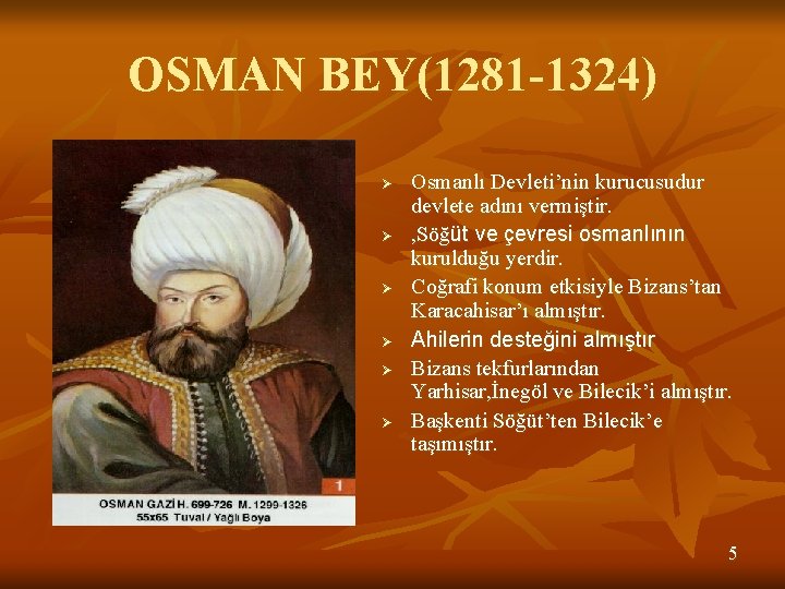 OSMAN BEY(1281 -1324) Ø Ø Ø Osmanlı Devleti’nin kurucusudur devlete adını vermiştir. , Söğüt
