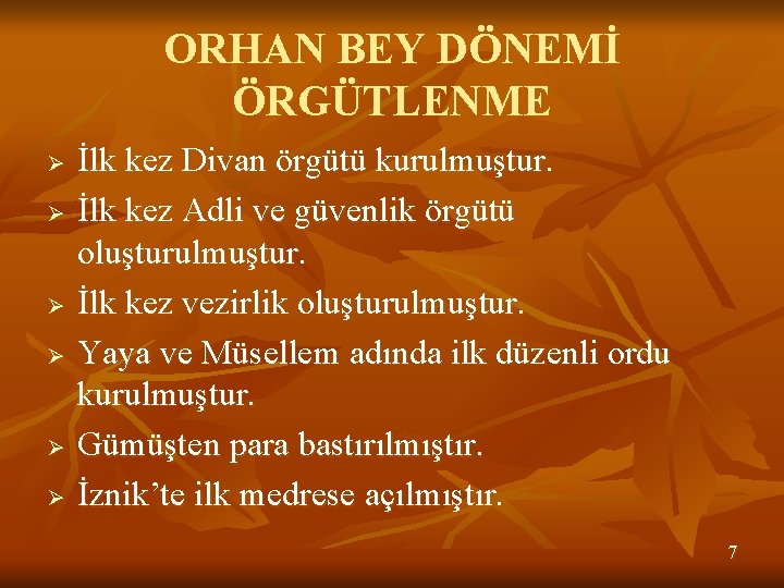 ORHAN BEY DÖNEMİ ÖRGÜTLENME Ø Ø Ø İlk kez Divan örgütü kurulmuştur. İlk kez