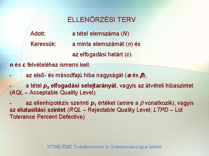 ELLENŐRZÉSI TERV Adott: a tétel elemszáma (N) Keressük: a minta elemszámát (n) és az