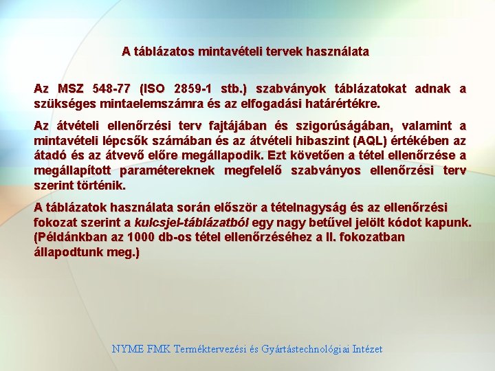 A táblázatos mintavételi tervek használata Az MSZ 548 -77 (ISO 2859 -1 stb. )