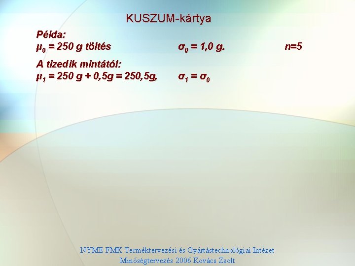 KUSZUM-kártya Példa: μ 0 = 250 g töltés σ0 = 1, 0 g. A