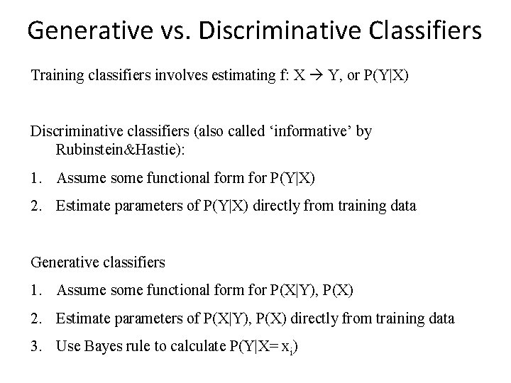 Generative vs. Discriminative Classifiers Training classifiers involves estimating f: X Y, or P(Y|X) Discriminative