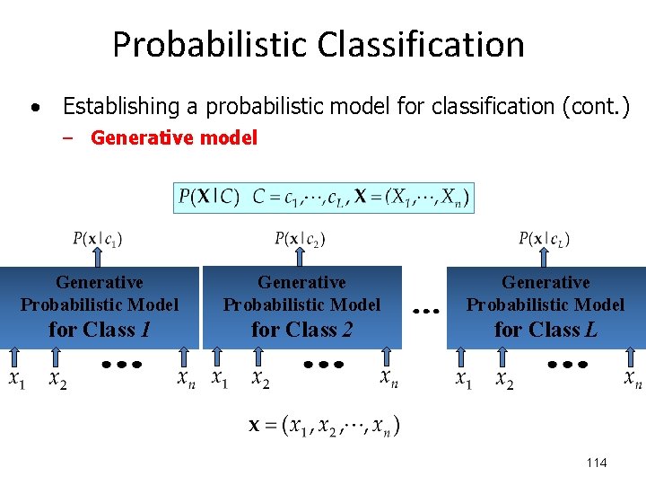Probabilistic Classification • Establishing a probabilistic model for classification (cont. ) – Generative model