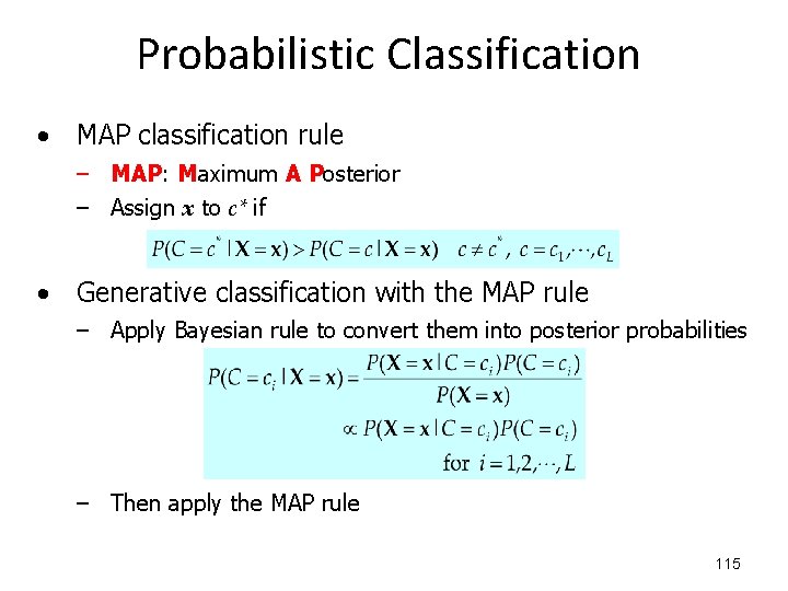 Probabilistic Classification • MAP classification rule – MAP: Maximum A Posterior – Assign x