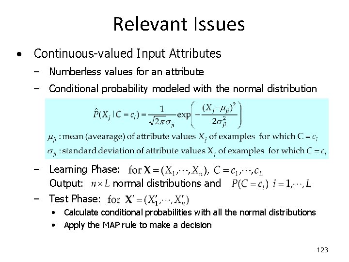 Relevant Issues • Continuous-valued Input Attributes – Numberless values for an attribute – Conditional