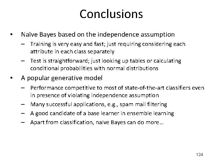 Conclusions • Naïve Bayes based on the independence assumption – Training is very easy