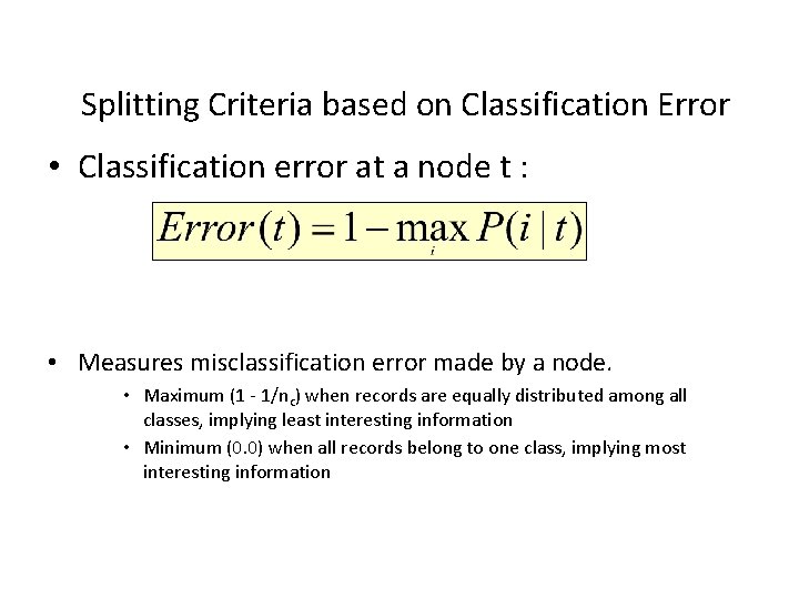 Splitting Criteria based on Classification Error • Classification error at a node t :