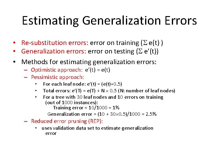 Estimating Generalization Errors • Re-substitution errors: error on training ( e(t) ) • Generalization