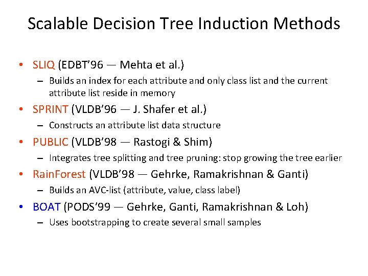 Scalable Decision Tree Induction Methods • SLIQ (EDBT’ 96 — Mehta et al. )