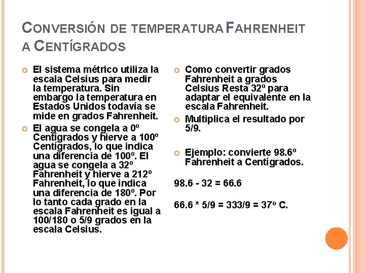 CONVERSIÓN DE TEMPERATURA FAHRENHEIT A CENTÍGRADOS El sistema métrico utiliza la escala Celsius para