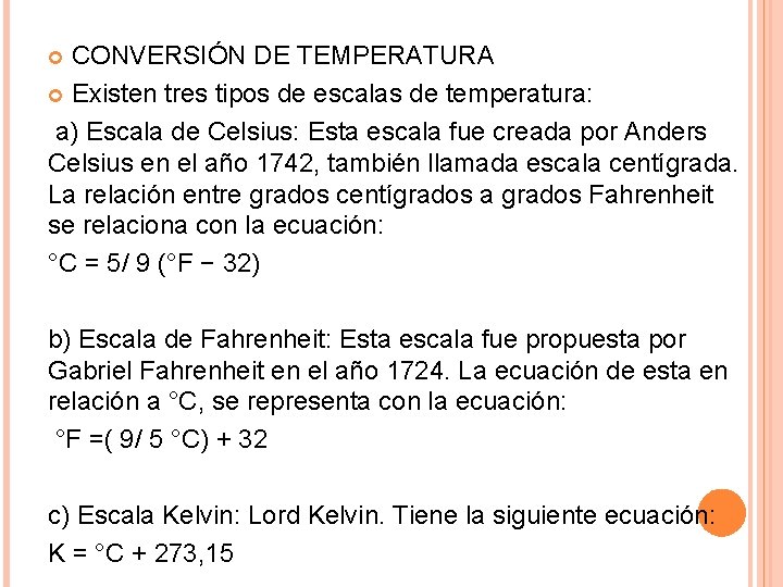 CONVERSIÓN DE TEMPERATURA Existen tres tipos de escalas de temperatura: a) Escala de Celsius: