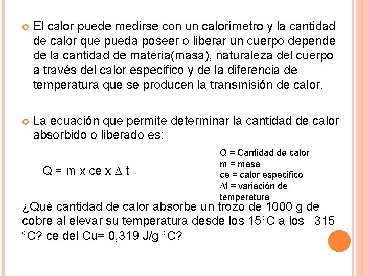  El calor puede medirse con un calorímetro y la cantidad de calor que