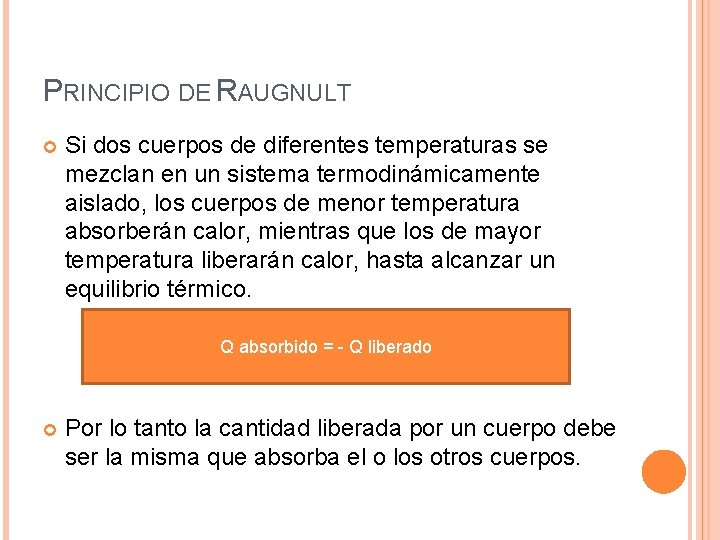 PRINCIPIO DE RAUGNULT Si dos cuerpos de diferentes temperaturas se mezclan en un sistema