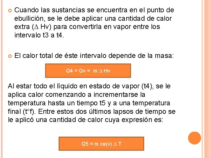  Cuando las sustancias se encuentra en el punto de ebullición, se le debe