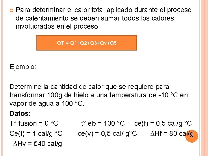  Para determinar el calor total aplicado durante el proceso de calentamiento se deben