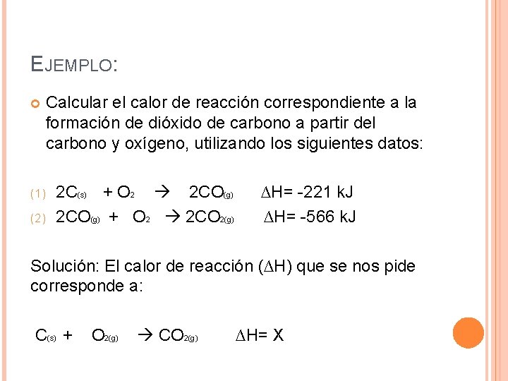 EJEMPLO: (1) (2) Calcular el calor de reacción correspondiente a la formación de dióxido
