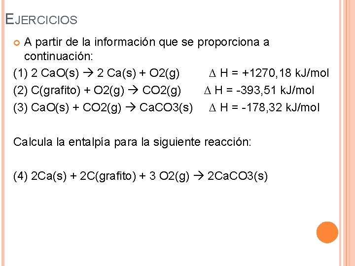 EJERCICIOS A partir de la información que se proporciona a continuación: (1) 2 Ca.