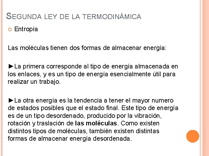 SEGUNDA LEY DE LA TERMODINÁMICA Entropía Las moléculas tienen dos formas de almacenar energía: