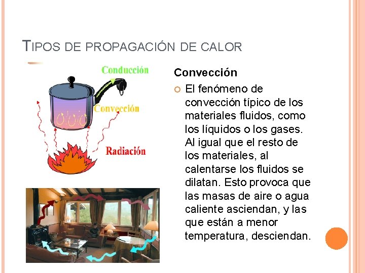 TIPOS DE PROPAGACIÓN DE CALOR Convección El fenómeno de convección típico de los materiales