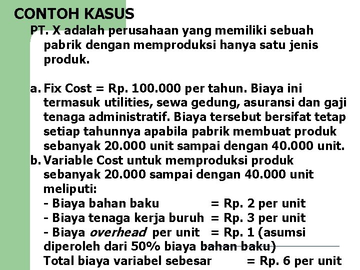 CONTOH KASUS PT. X adalah perusahaan yang memiliki sebuah pabrik dengan memproduksi hanya satu