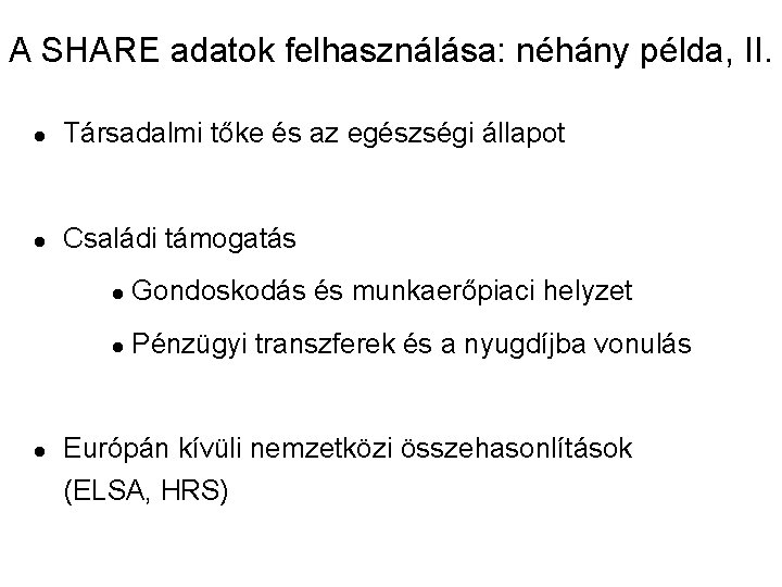 A SHARE adatok felhasználása: néhány példa, II. l Társadalmi tőke és az egészségi állapot