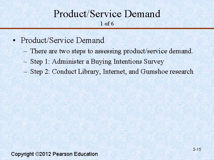 Product/Service Demand 1 of 6 • Product/Service Demand – There are two steps to