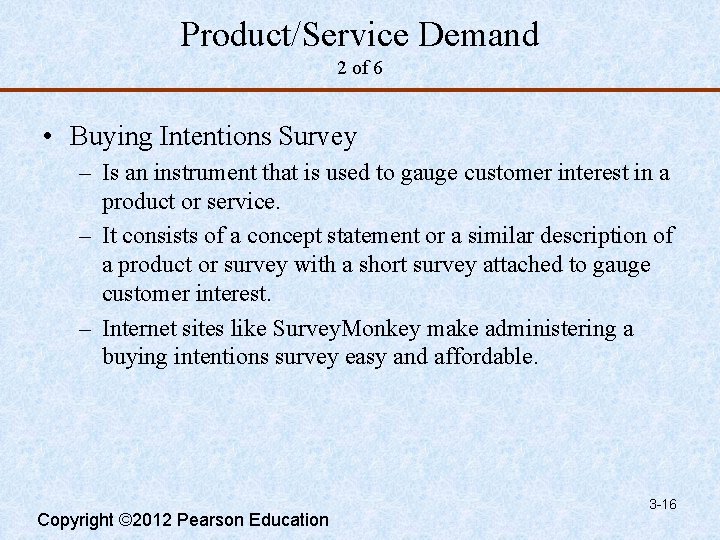 Product/Service Demand 2 of 6 • Buying Intentions Survey – Is an instrument that