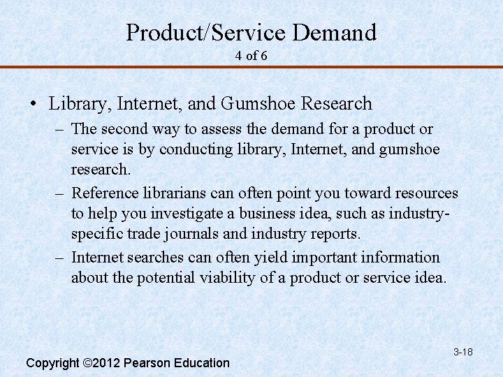 Product/Service Demand 4 of 6 • Library, Internet, and Gumshoe Research – The second