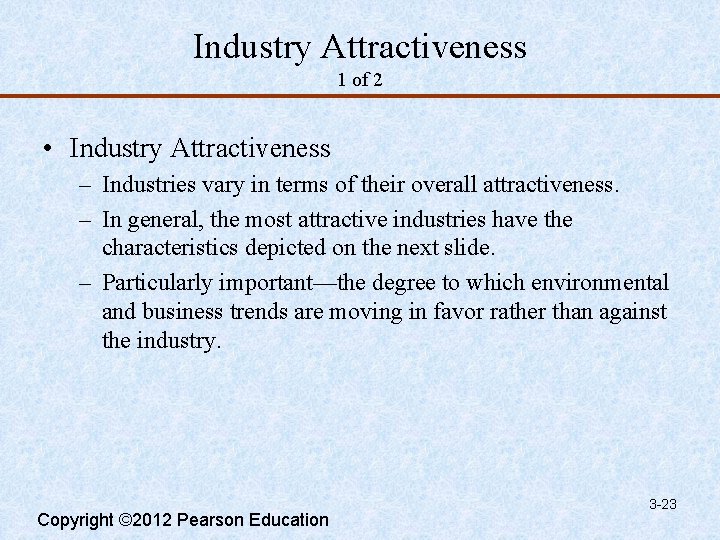 Industry Attractiveness 1 of 2 • Industry Attractiveness – Industries vary in terms of