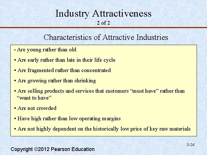 Industry Attractiveness 2 of 2 Characteristics of Attractive Industries • Are young rather than