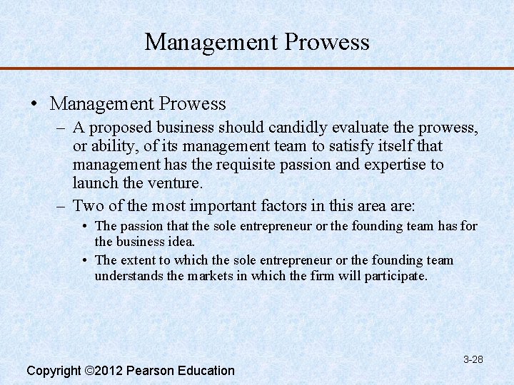 Management Prowess • Management Prowess – A proposed business should candidly evaluate the prowess,