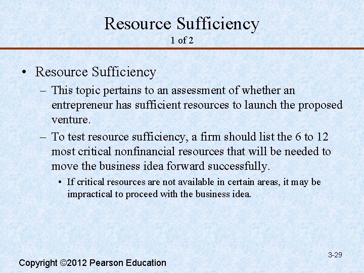 Resource Sufficiency 1 of 2 • Resource Sufficiency – This topic pertains to an